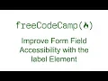 Improve Form Field Accessibility with the label Element - Free Code Camp