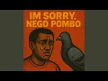 Download Lagu IM SORRY, NEGO POMBO