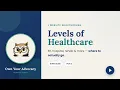 Own Your Advocacy Website Walkthrough Types of Care Levels of Healthcare Part 2
