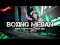 Lagu BOXING MEDAN ||| FULL BASS BETON JUNGLE DUTCH 2026