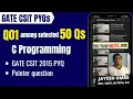 GATE PYQ Q1 among select 50 GATE CSIT 2015 C Programming Pointer Jayesh Umre
