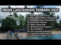 Download Lagu FULL ALBUM REMIX ROHANI POPULER 2025 PALING TOP TERBAIK TERBARU FULL BASS ENAK DIDENGAR DI PAGI HARI