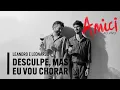 Download Lagu Desculpe, mas eu vou chorar (Leandro e Leonardo) - Amici ao vivo - (4K quality)