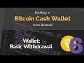 Bitcoin Cash Wallet Coding Tutorial Basic Wit rawal Part 6