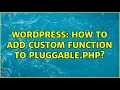 Wordpress How to add custom function to pluggable php