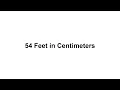 54 feet in cm How to Convert 54 Feet ft in Centimeters cm