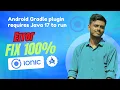 How to Fix Android Gradle Plugin Requires Java 17 or XX Error in Ionic Project