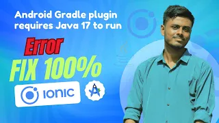 How to Fix Android Gradle Plugin Requires Java 17 or XX Error in Ionic Project