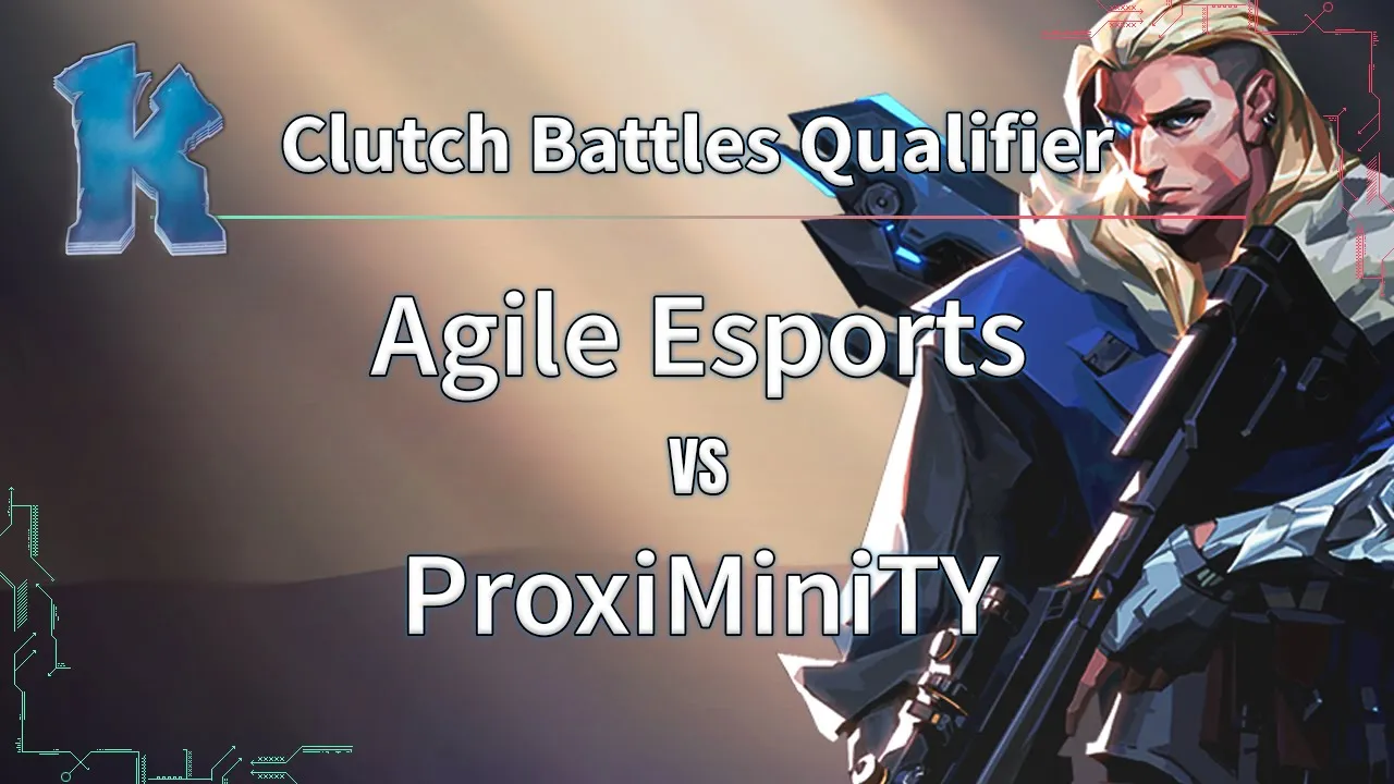 ► Valorant Esports: Agile Esports vs. ProxiMiniTY - Clutch Battles Quarter-Finals