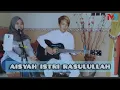 Lagu AISYAH ISTRI RASULULLAH ||Cover by Mexes Style ft. Nudya A