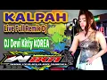 Download Lagu KALPAH LIVE FULL REMIK DJ DEVI KITTY KOREA WIKA SANG PENJELAJAH SUMSEL