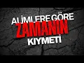Download Lagu ALİMLERE GÖRE ZAMANIN KIYMETİ