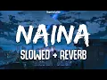 Naina Slowed+Reverb - Arijit Singh | Dangal | Lofi |s Mp3 Song Download