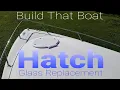 Boat Hatch Glass Replacement