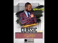 Lagu CLASSIC HIGHLIFE VOL2 MIX BY DJ YAW PELE
