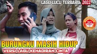 lagu lucu burungku masih hidup versi lagu kehadiran cinta cover maz edy official remix 