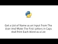 Get a List of Name as an Input From The User And Make The First Letters in Caps And Print Each Word