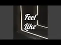 Feel Like