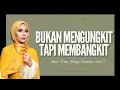 Download Lagu Bukan Mengungkit Tapi Membangkit | Siti Nordiana MP3