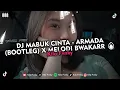 Download Lagu DJ MABUK CINTA - ARMADA (BOOTLEG) X MELODI BWAKARR 🔥 VIRAL TIKTOK 2024