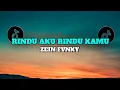 Download Lagu DJ RINDU AKU RINDU KAMU  JADI SATU | ZEIN FVNKY (Lyrics)
