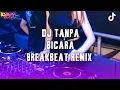 Download Lagu DJ TANPA BICARA BREAKBEAT REMIX TERBARU VIRAL TIKTOK 2024