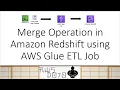 AWS Tutorials - Merge Operation in Amazon Redshift using AWS Glue ETL Job