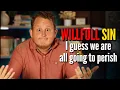 Do Christians have LICENSE to WILLFULLY SIN