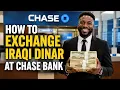 HOW TO EXCHANGE IRAQI DINAR AT CHASE BANK IRAQI DINAR NEWS