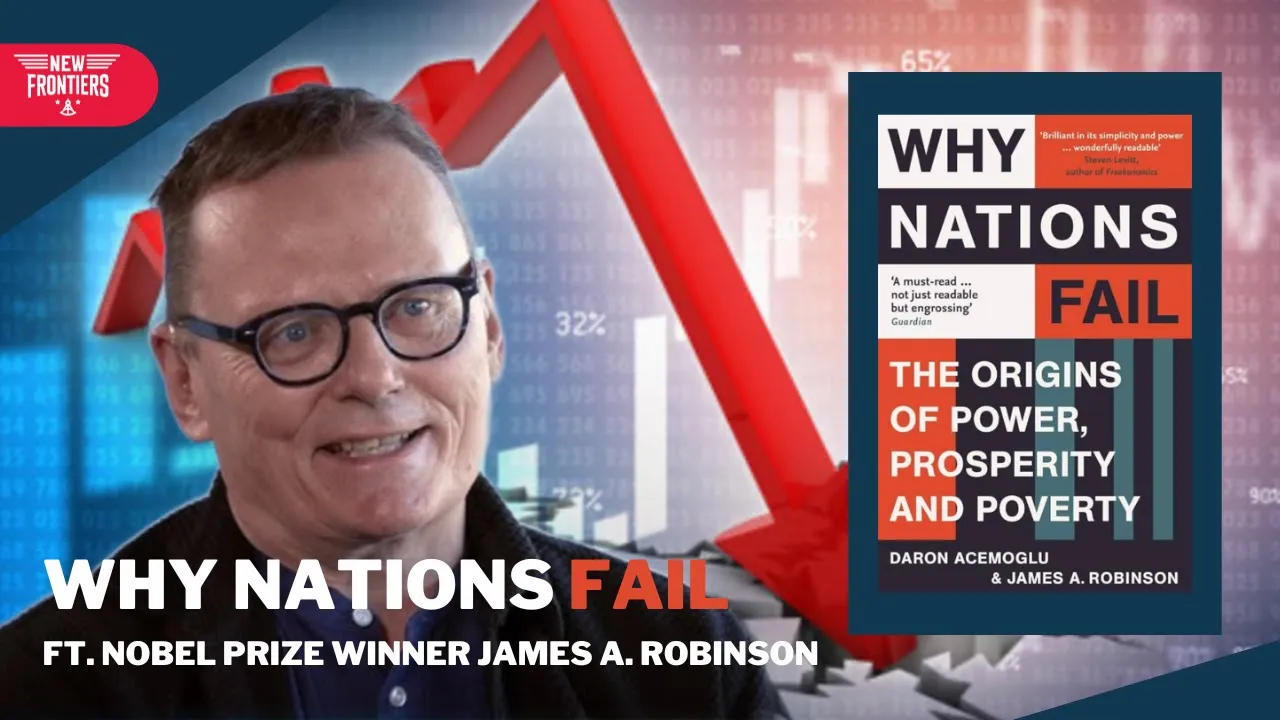 Why Nations Fail Ft. Nobel Prize Winner James A. Robinson
