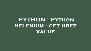 PYTHON Python Selenium - get href value