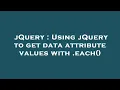 jQuery Using jQuery to get data attribute values with each