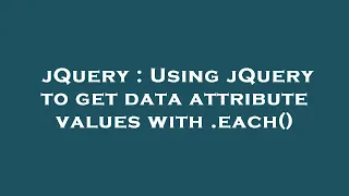 jQuery Using jQuery to get data attribute values with each