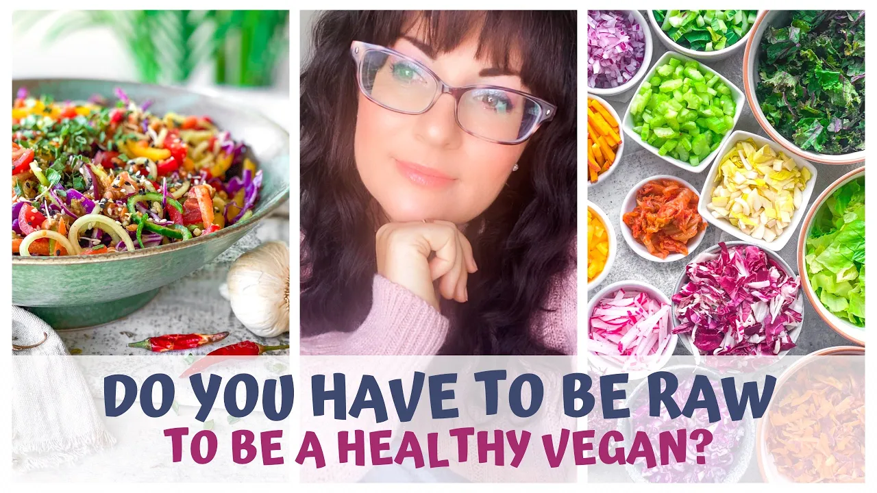 DO YOU HAVE TO BE RAW TO BE A HEALTHY VEGAN?