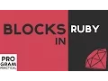 Ep 4 Blocks in Ruby