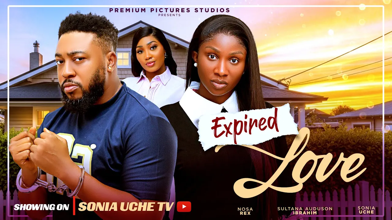 Expired Love - Sonia Uche, Nosa Rex, Sultana — Nollywood