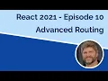 React 2021 Advanced Routing - Episode 10