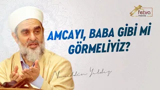 277) Amcayı, Baba Gibi mi Görmeliyiz?