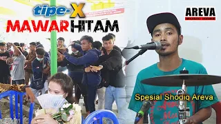 Download MAWAR HITAM - TIPE X - SHODIQ AREVA - AREVA MUSIC HORE - NEW SHAKILA SOUND MP3