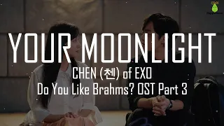 Download CHEN (첸) of EXO - Your moonlight (너의 달빛) Easy Lyrics | Do You Like Brahms OST Part 3 MP3