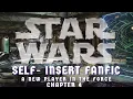 Star Wars Self-Insert Fanfic A New Player In The Force ch 4