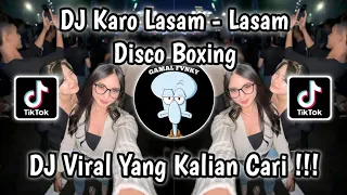 Download DJ KARO LASAM - LASAM (DISCO BOXING) || JJ TIKTOK LASAM - LASAM TERBARU MENGKANE YANG KALIAN CARI !! MP3