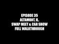 Episode 35 Altamont IL Swap Meet Car Show Full Walkthrough