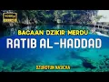 Lagu Pelancar Rezeki dan Urusan | Dzikir RATIB AL-HADDAD dengan teks Arab, Latin, dan Arti