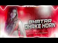 #Bhatar Dhake #Horan Haye Haye Karela #Samar Singh #Bhojpuri Song #Dj Remix Dj #SuMIT Rock Daimond