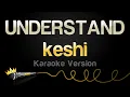 Download Lagu keshi - UNDERSTAND (Karaoke Version)