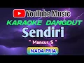 Download Lagu SENDIRI - MANSUR S - || KARAOKE NADA PRIA