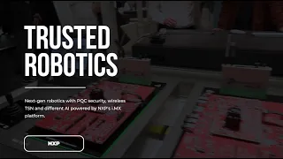 NXP Trusted Robotics Toolkit TSN Post-Quantum Security Edge AI Embedded World 2026