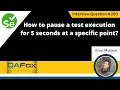 How to pause a test execution for 5 seconds at a specific point Selenium Interview Question