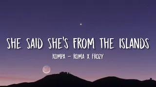 Kompa Roma X Frozy She Said Shes From The Island Tiktok Sped Up Lyrics  Kompa Roma X Frozy She Said Shes From The Island Tiktok Sped Up Lyrics